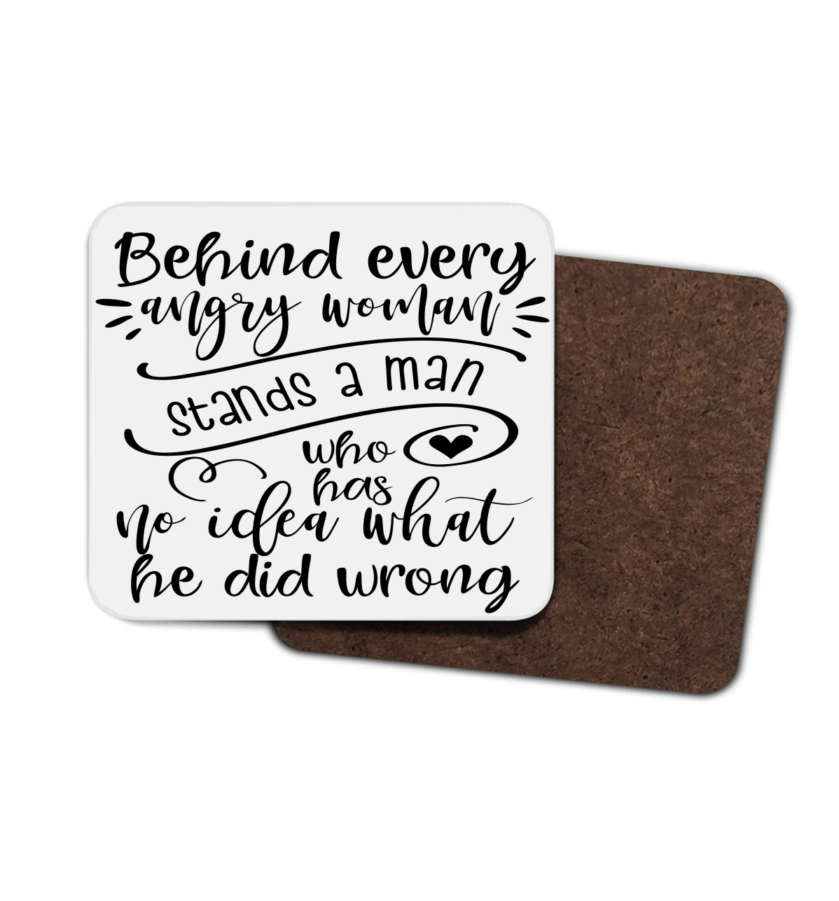 Funny Slogan Hardboard Coaster Behind Every Angry Woman - Click Image to Close